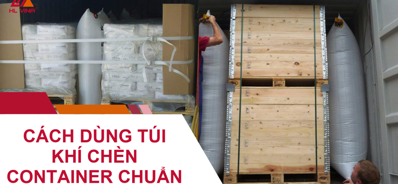 Cách Sử Dụng Túi Khí Chèn Container Chuẩn