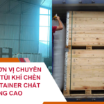 HLVINA - Đơn Vị Chuyên Cung Cấp Túi Khí Chèn Hàng Container Chất Lượng Cao