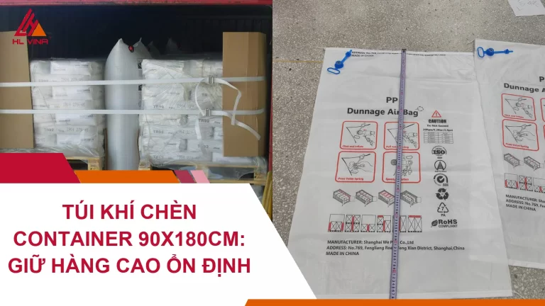 Túi Khí Chèn Container 90x180cm: Giữ Hàng Cao Ổn Định