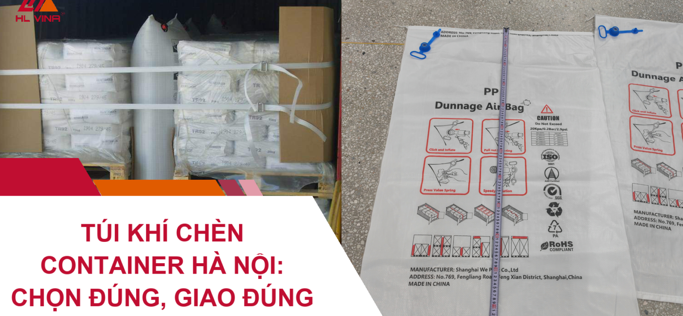 Túi Khí Chèn Container Hà Nội: Chọn Đúng, Giao Đúng