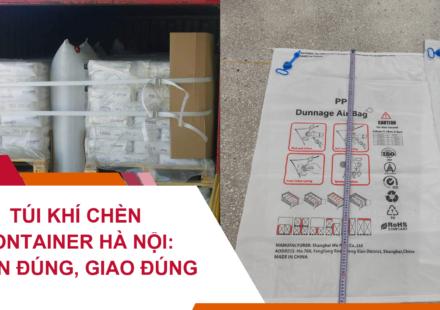 Túi Khí Chèn Container Hà Nội: Chọn Đúng, Giao Đúng