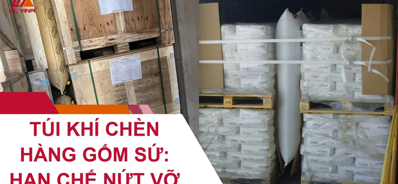 Túi Khí Chèn Hàng Gốm Sứ: Hạn Chế Nứt Vỡ