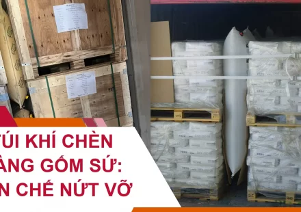 Túi Khí Chèn Hàng Gốm Sứ: Hạn Chế Nứt Vỡ