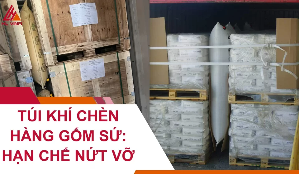 Túi Khí Chèn Hàng Gốm Sứ: Hạn Chế Nứt Vỡ