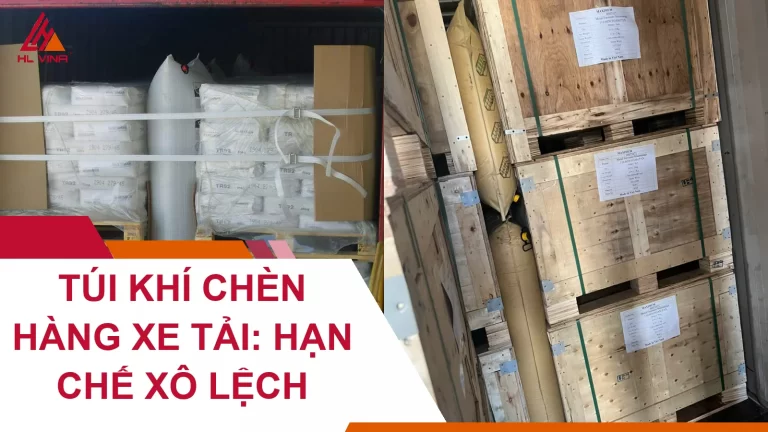 Túi Khí Chèn Hàng Xe Tải: Hạn Chế Xô Lệch