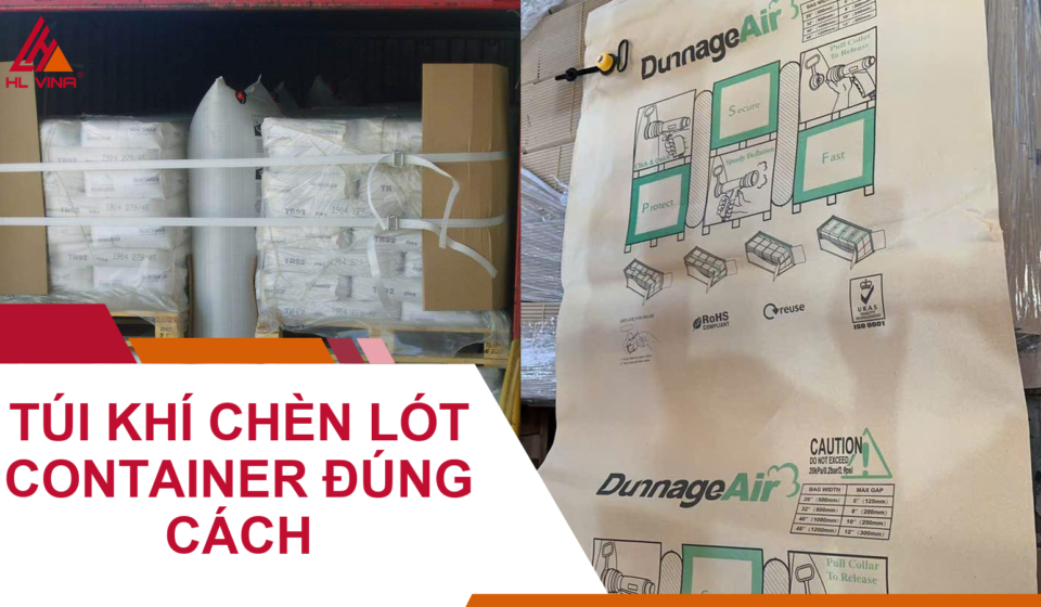 Sử Dụng Túi Khí Chèn Lót Container Đúng Cách