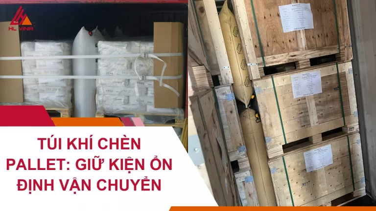 Túi Khí Chèn Pallet: Giữ Kiện Ổn Định Vận Chuyển