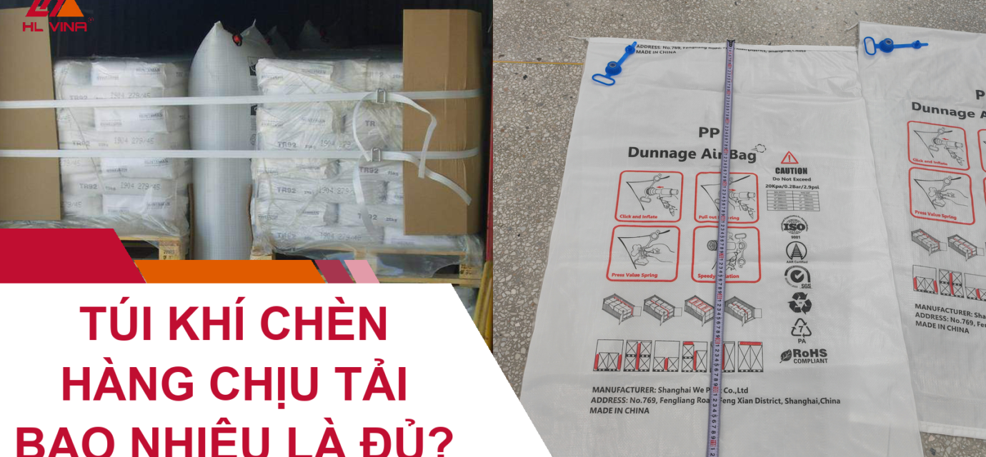 Túi Khí Chèn Hàng Chịu Tải Bao Nhiêu Là Đủ?
