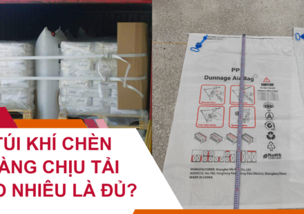 Túi Khí Chèn Hàng Chịu Tải Bao Nhiêu Là Đủ?