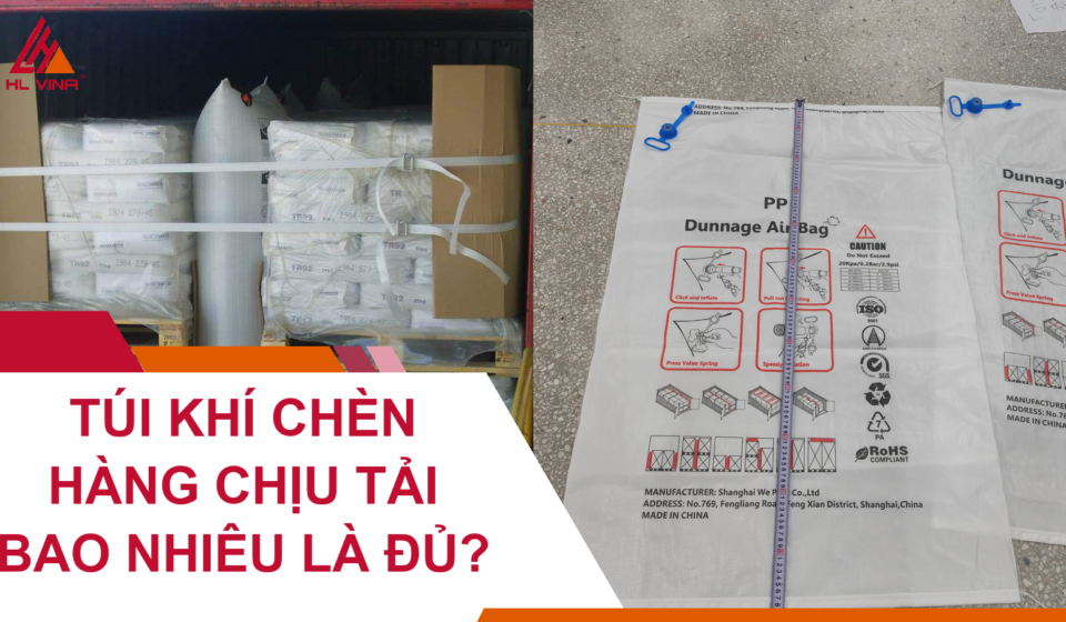 Túi Khí Chèn Hàng Chịu Tải Bao Nhiêu Là Đủ?