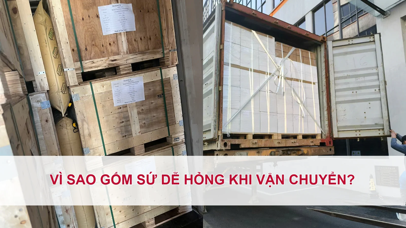 Vì sao gốm sứ dễ hỏng khi vận chuyển?