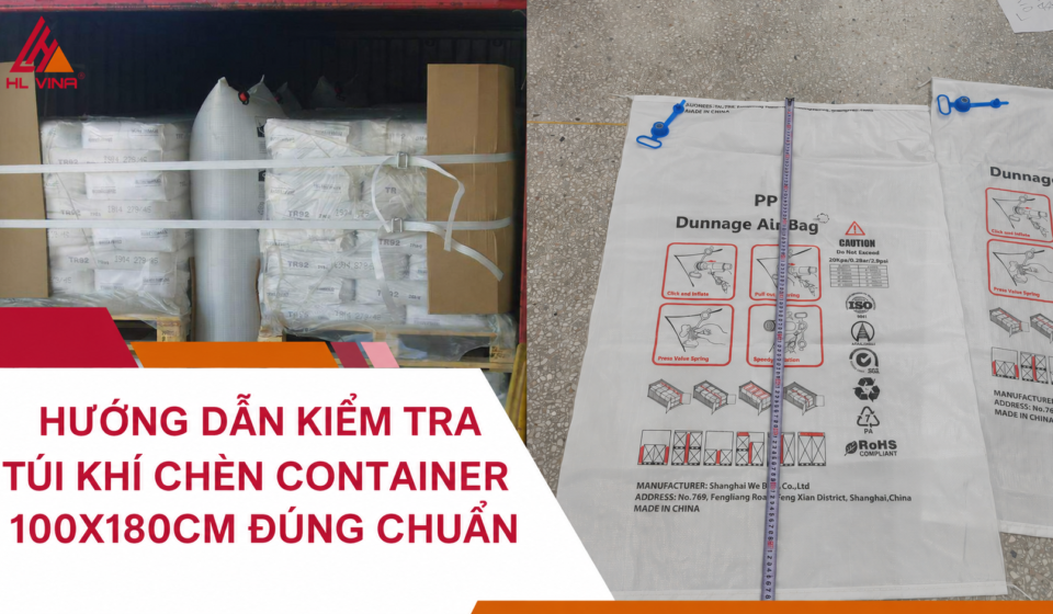 Hướng Dẫn Kiểm Tra Túi Khí Chèn Container 100x180cm Đúng Chuẩn